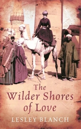 The Wilder Shores Of Love Av Lesley Blanch