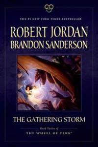 Jordan Robert The Gathering Storm: Book Twelve of the Wheel of Time