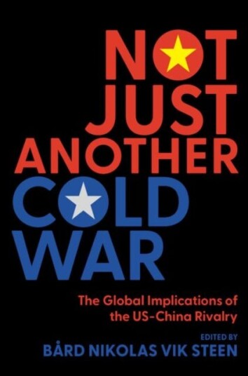 Not Just Another Cold War The Global Implications of the USChina Rivalry Not Just Another Cold War The Global Implications of the USChina Rivalry