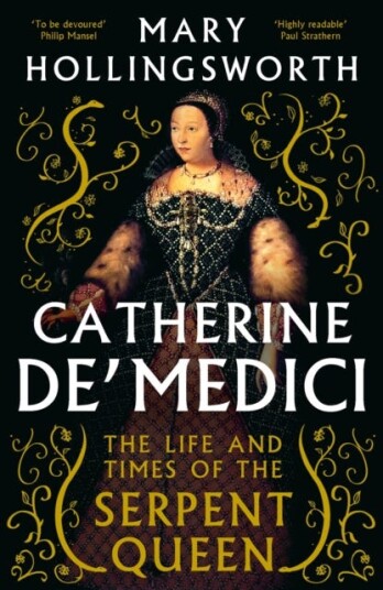 Catherine de' Medici The Life and Times of the Serpent Queen Catherine de' Medici The Life and Times of the Serpent Queen