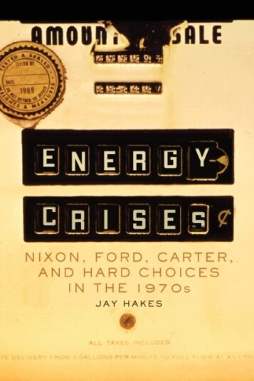 Energy Crises  Nixon, Ford, Carter, and Hard Choices in the 1970s