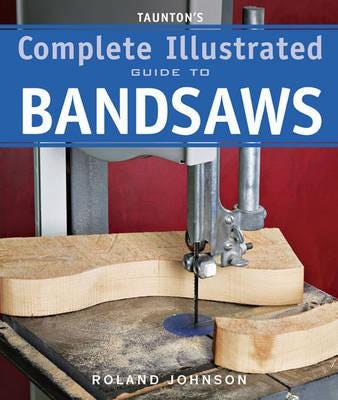Taunton'S Complete Illustrated Guide To Bandsaws Av R Johnson