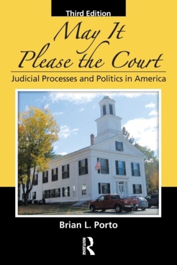 May It Please the Court  Judicial Processes and Politics In America