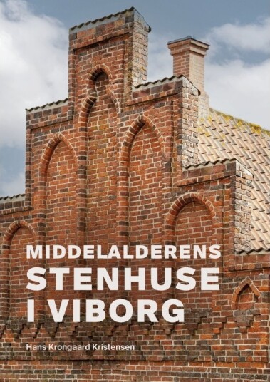Middelalderens Steinhus I Viborg | Hans Krongaard Kristensen | Språk: Dansk