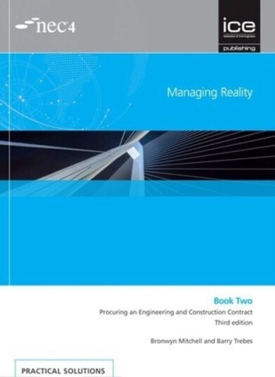 Managing Reality Third edition. Book 2: Procuring an Engineering and Construction Contract