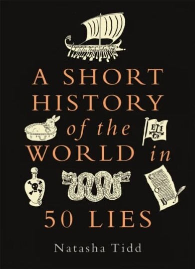 A Short History Of The World In 50 Lies Av Natasha Tidd A Short History Of The World In 50 Lies Av Natasha Tidd