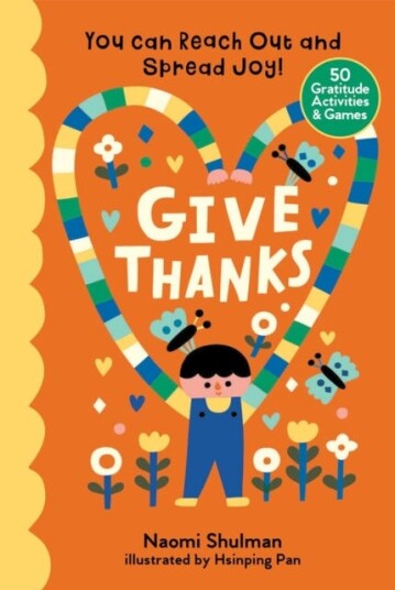 Give Thanks: You Can Reach Out And Spread Joy! 50 Gratitude Activities & Games Av Naomi Shulman Give Thanks: You Can Reach Out And Spread Joy! 50 Gratitude Activities & Games Av Naomi Shulman