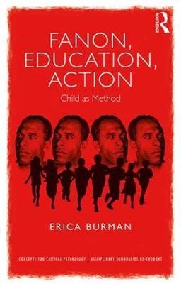 Fanon, Education, Action Av Erica (Department Of Psychology & Speech Pathology Manchester Metropolitan University Uk) Burman