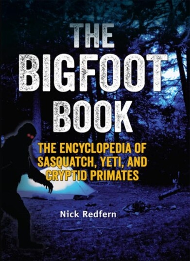 The Bigfoot Book  The Encyclopedia of Sasquatch, Yeti and Cryptid Primates