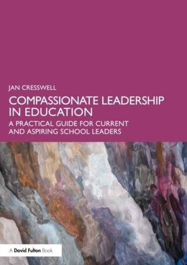 Compassionate Leadership in Education Compassionate Leadership in Education