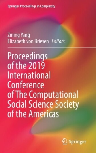 Proceedings of the 2019 International Conference of The Computational Social Science Society of the