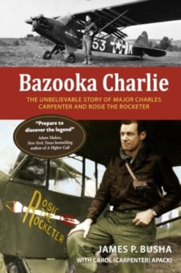 Bazooka Charlie  The Unbelievable Story of Major Charles Carpenter and Rosie the Rocketer
