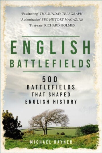 English Battlefields 500 Battlefields That Shaped English History