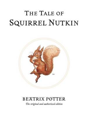 The Tale of Squirrel Nutkin The original and authorized edition