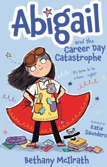 Abigail and the Career Day Catastrophe Abigail and the Career Day Catastrophe