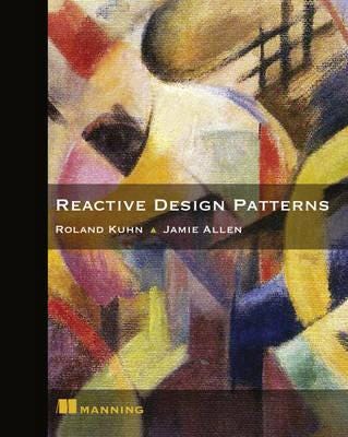 Reactive Design Patterns Av Roland Kuhn, Jamie Allen