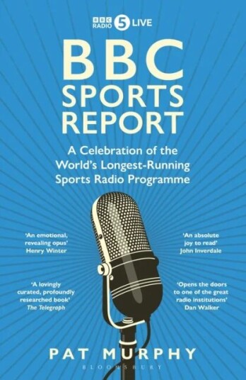 Bbc Sports Report: A Celebration Of The World'S Longest-Running Sports Radio Programme Av Pat Murphy