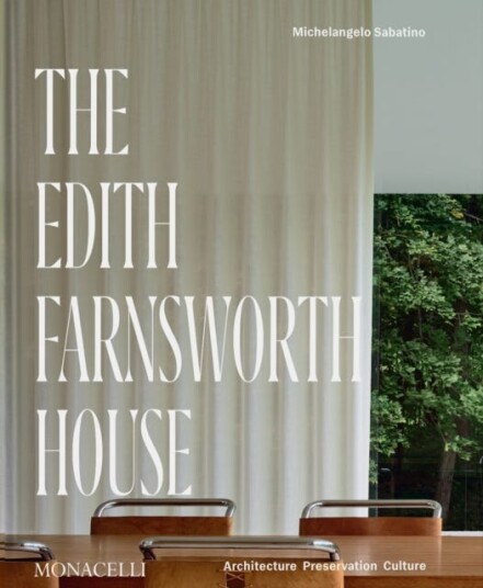The Edith Farnsworth House Architecture, Preservation, Culture