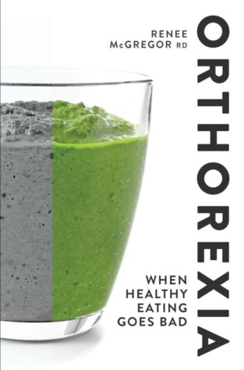 Orthorexia: When Healthy Eating Goes Bad Av Renee Mcgregor