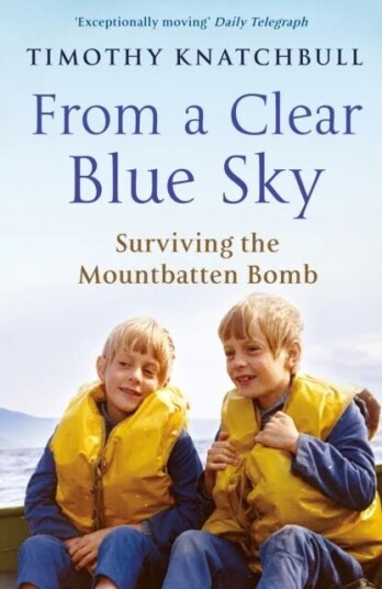 From A Clear Blue Sky Av Timothy Knatchbull From A Clear Blue Sky Av Timothy Knatchbull