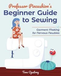 Professor Pincushion'S Beginner Guide To Sewing Av Tova Opatrny