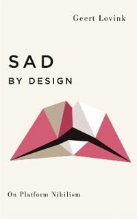 Sad By Design Av Geert Lovink