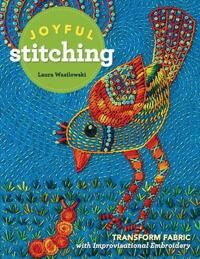 Joyful Stitching Av Laura Wasilowski Joyful Stitching Av Laura Wasilowski