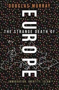 Murray Douglas The Strange Death of Europe