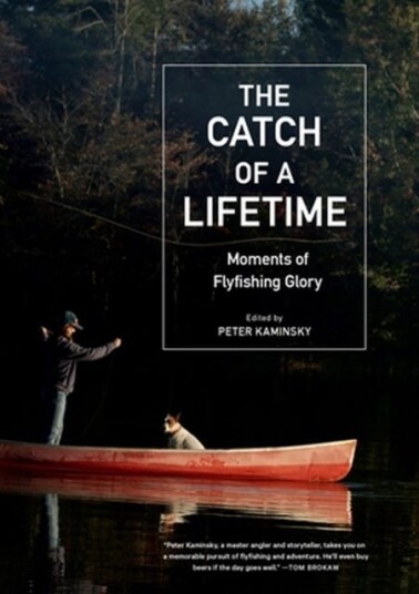 The Catch of a Lifetime  Moments of Flyfishing Glory