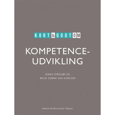 Kort & Godt Om Kompetenceudvikling | Jonas Sprogøe, Micki Sonne Kaa Sunesen | Språk: Dansk