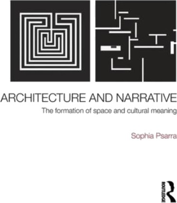 Architecture and Narrative The Formation of Space and Cultural Meaning