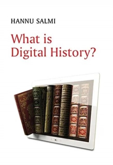 What Is Digital History? Av Hannu Salmi What Is Digital History? Av Hannu Salmi