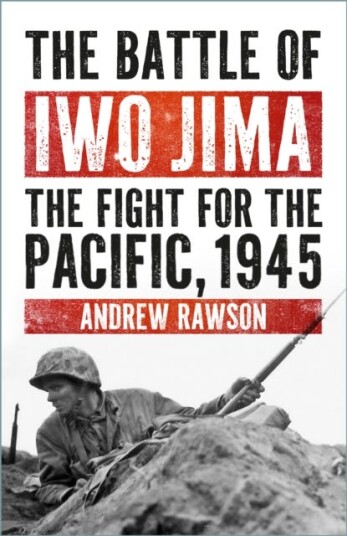 The Battle of Iwo Jima The Fight for the Pacific 1945 The Battle of Iwo Jima The Fight for the Pacific 1945
