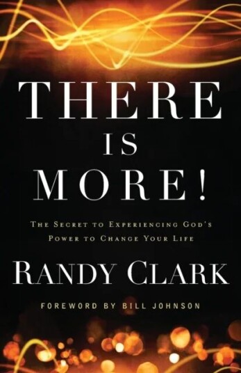 There Is More! ¿ The Secret To Experiencing God`S Power To Change Your Life Av Randy Clark, Bill Johnson