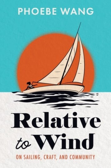 Relative to Wind  On Sailing, Craft, and Community