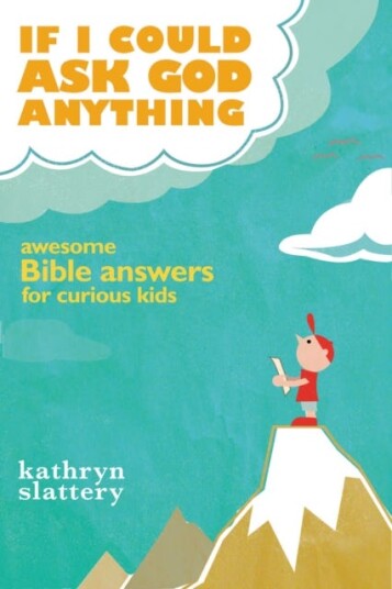 If I Could Ask God Anything Awesome Bible Answers for Curious Kids