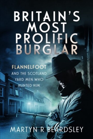 Britain’s Most Prolific Burglar Flannelfoot and the Scotland Yard Men Who Hunted Him