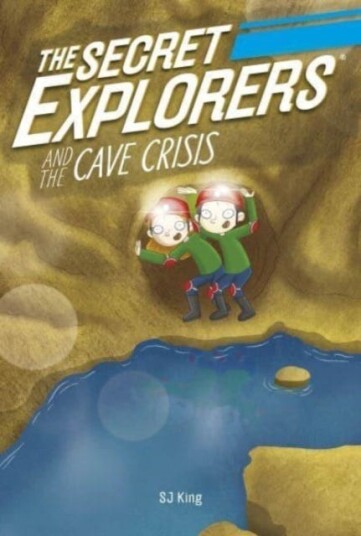 The Secret Explorers And The Cave Crisis Av Sj King