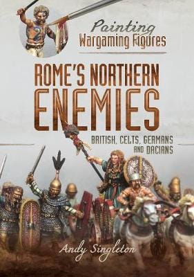 Painting Wargaming Figures - Rome'S Northern Enemies Av Andy Singleton