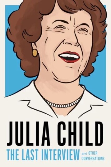 Julia Child: The Last Interview Av Julia Child Julia Child: The Last Interview Av Julia Child
