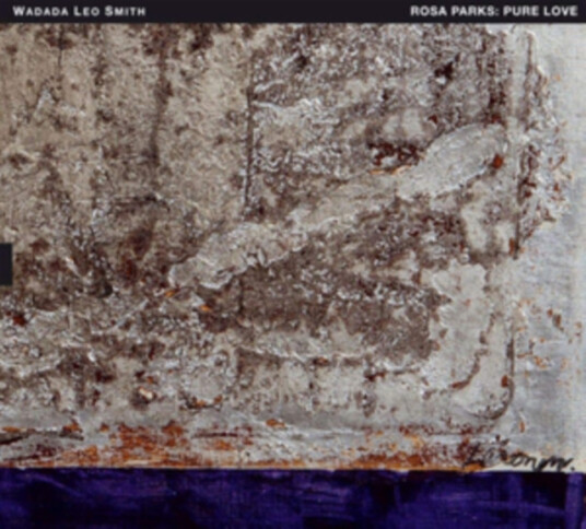 Wadada Leo Smith Rosa Parks: Pure Love An Oratorio Of Seven Songs CD