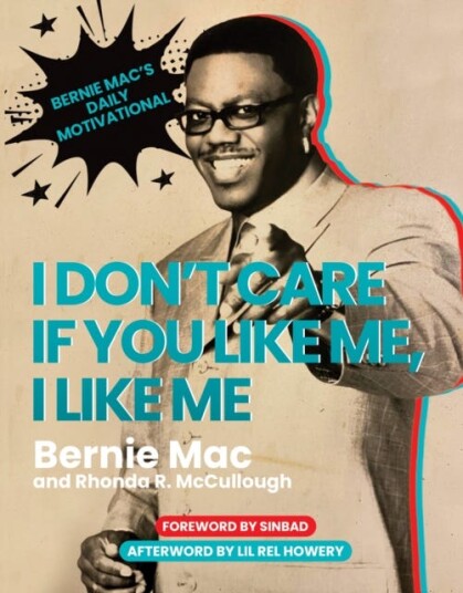 I Don't Care If You Like Me, I Like Me Bernie Mac's Daily Motivational