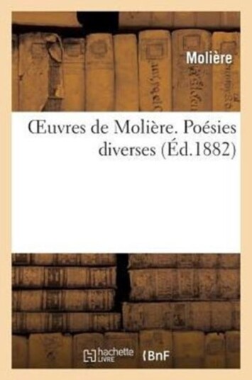 Oeuvres de Moli?re. Po?sies Diverses Oeuvres de Moli?re. Po?sies Diverses