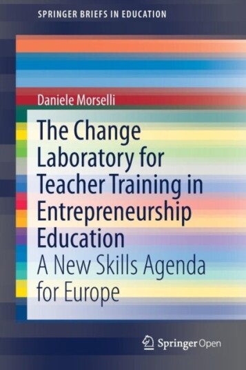 The Change Laboratory for Teacher Training in Entrepreneurship Education The Change Laboratory for Teacher Training in Entrepreneurship Education