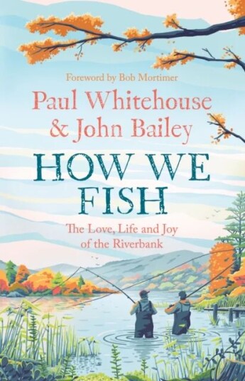 How We Fish Av Paul Whitehouse, John Bailey