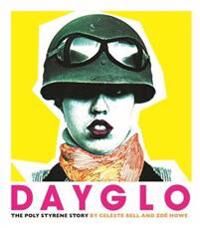 Dayglo! Av Celeste Bell, Zoe Howe