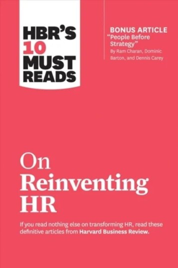 Hbr'S 10 Must Reads On Reinventing Hr (With Bonus Article "People Before Strategy" By Ram Charan, Do Av Harvard Business Review, Marcus Hbr'S 10 Must Reads On Reinventing Hr (With Bonus Article "People Before Strategy" By Ram Charan, Do Av Harvard Business Review, Marcus