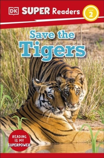 DK Super Readers Level 2 Save the Tigers DK Super Readers Level 2 Save the Tigers