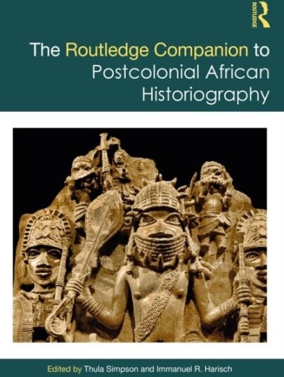The Routledge Companion to Postcolonial African Historiography