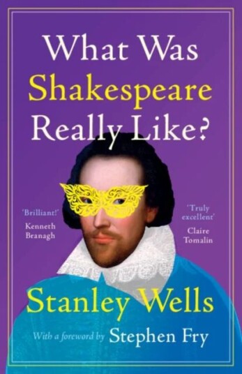 What Was Shakespeare Really Like? Av Stanley (Shakespeare Birthplace Trust Stratford-Upon-Avon) Wells